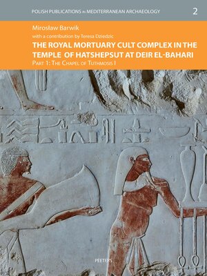 cover image of The Royal Mortuary Cult Complex in the Temple of Hatshepsut at Deir el-Bahari. Part I